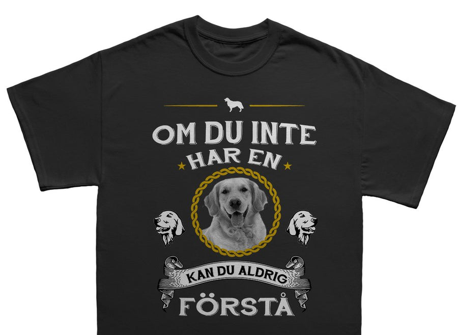 Golden retriever T-shirt - Kan du aldrig förstå tröja
