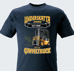 Gaffeltruck t-shirt med personligt tryck. Underskatta aldrig med eget namn design sweatshirt