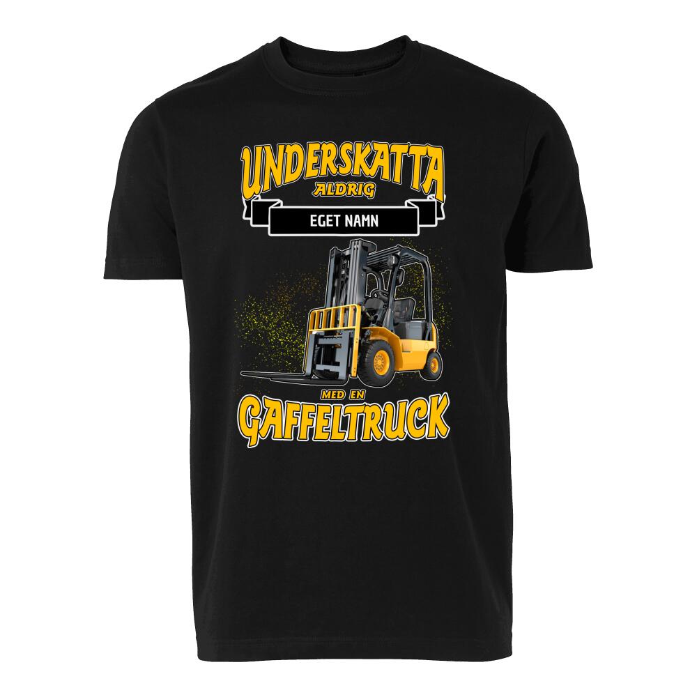 Gaffeltruck t-shirt med personligt tryck. Underskatta aldrig med eget namn design sweatshirt