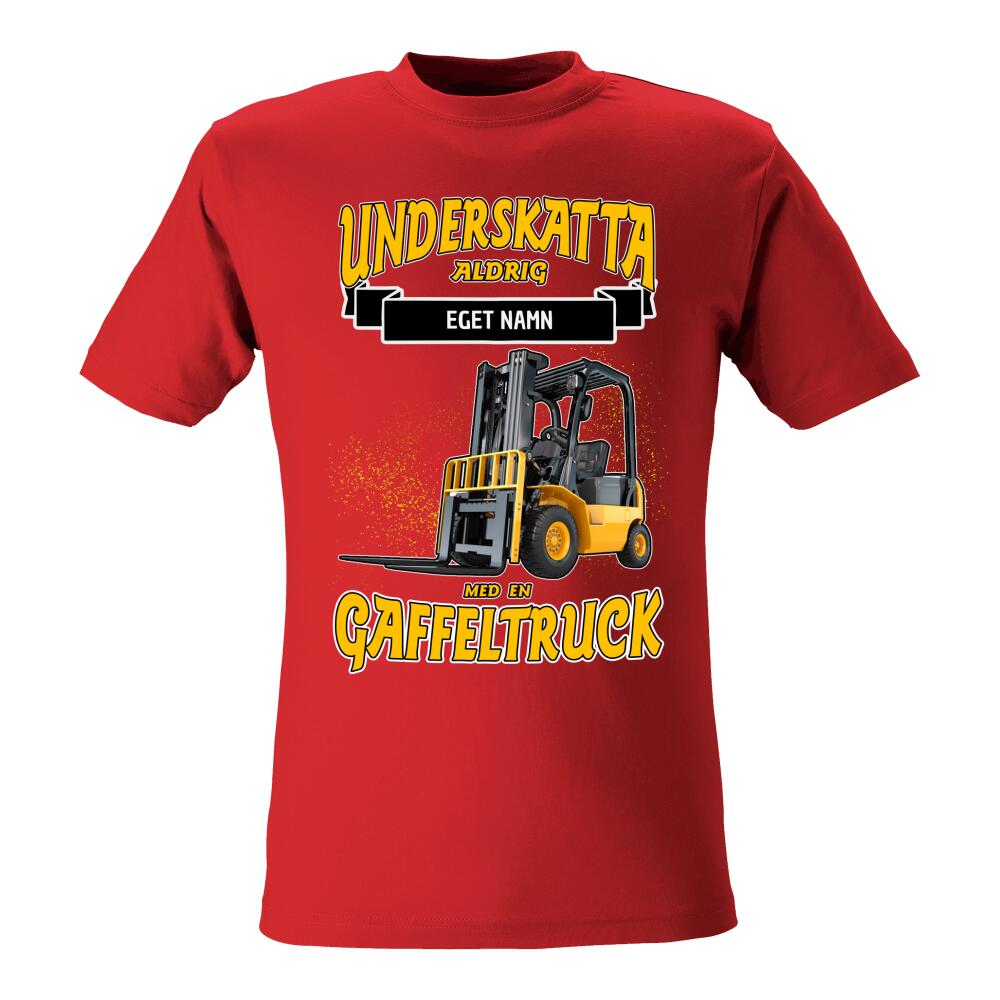 Gaffeltruck t-shirt med personligt tryck. Underskatta aldrig med eget namn design sweatshirt