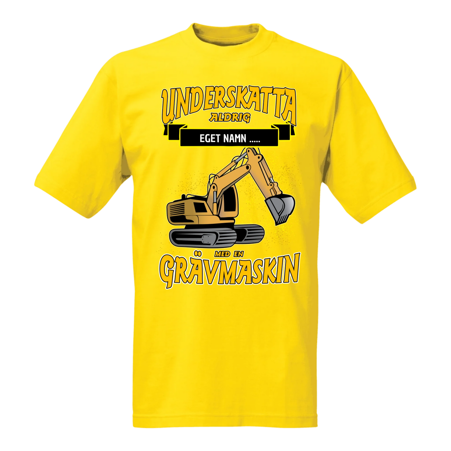 Grävmaskin t-shirt/sweatshirt med eget namn - Underskatta aldrig - personligt tryck