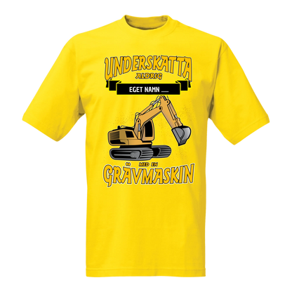 Grävmaskin t-shirt/sweatshirt med eget namn - Underskatta aldrig - personligt tryck