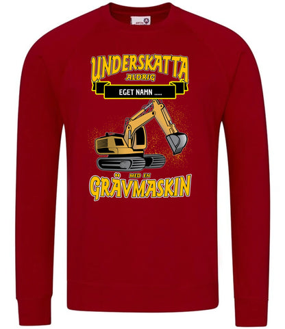 Grävmaskin t-shirt/sweatshirt med eget namn - Underskatta aldrig - personligt tryck