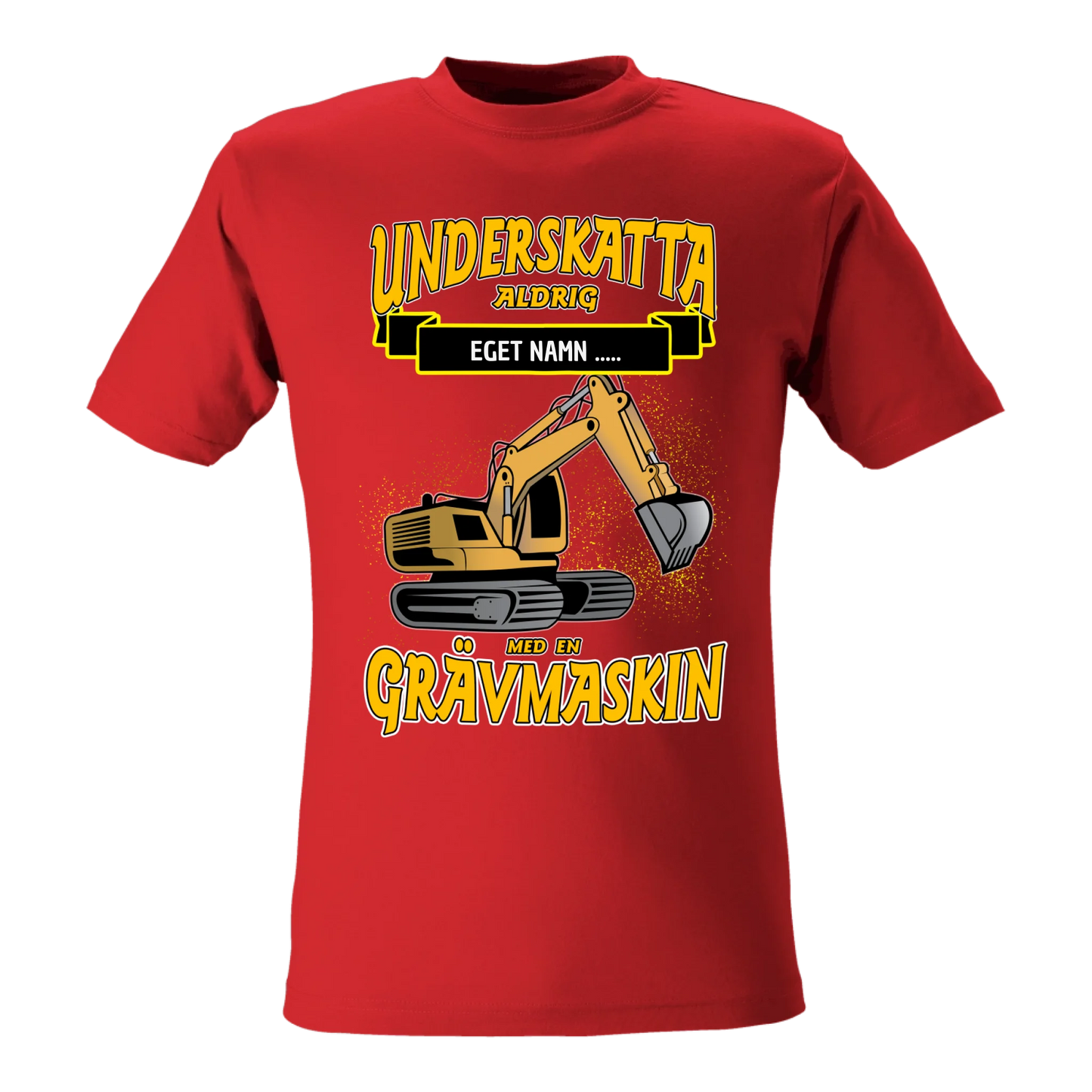 Grävmaskin t-shirt/sweatshirt med eget namn - Underskatta aldrig - personligt tryck