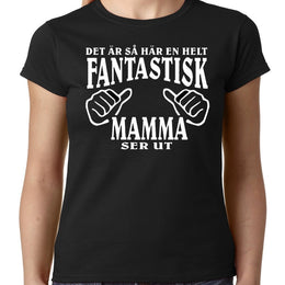 Mamma T-shirt  - Det är så här en helt fantastisk Mamma ser ut