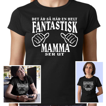 Mamma T-shirt  - Det är så här en helt fantastisk Mamma ser ut