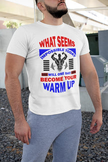 Gym sports t-shirt . Impossible today will become your warrmup