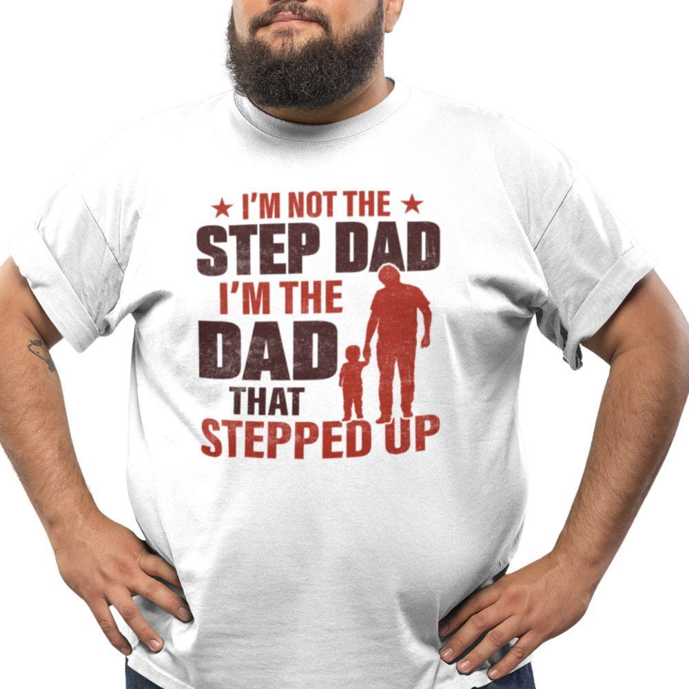 Vit pappa t-shirt . Not a step dad , dad that stepped up