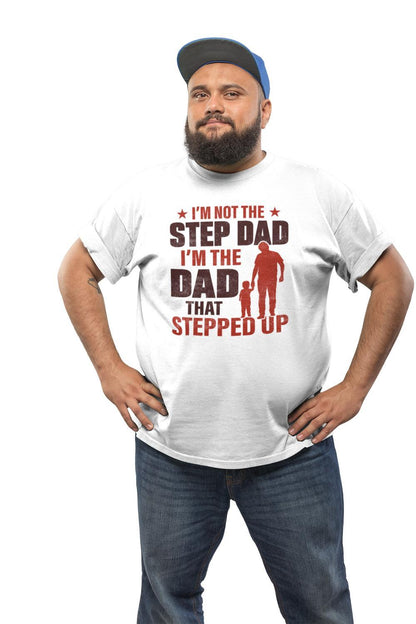 Vit pappa t-shirt . Not a step dad , dad that stepped up
